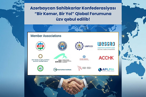 Azərbaycan Sahibkarlar Konfederasiyası “Bir Kəmər, Bir Yol” Qlobal Forumuna üzv Qəbul Edilib